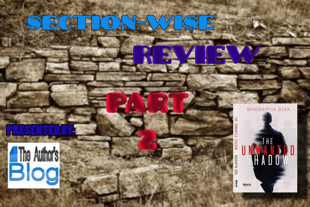 SECTION-WISE REVIEW (THE UNWANTED SHADOW) (Part-2)